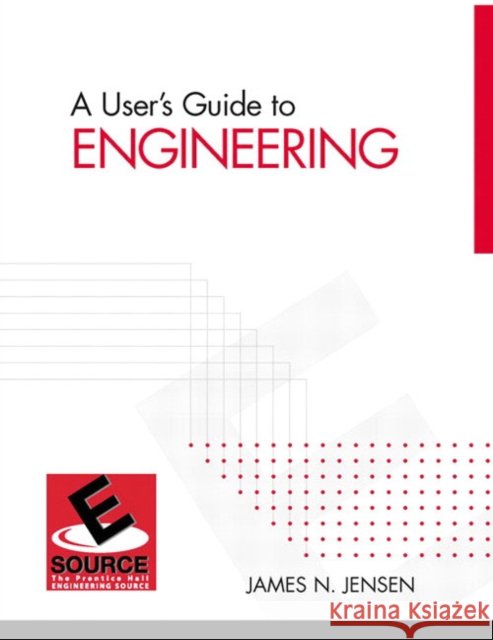 A User's Guide to Engineering James N. Jensen 9780131480254 Prentice Hall - książka