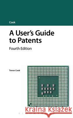 A User's Guide to Patents: Fourth Edition Trevor Cook 9781780434896 Tottel Publishing - książka