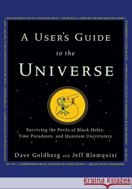A User's Guide to the Universe: Surviving the Perils of Black Holes, Time Paradoxes, and Quantum Uncertainty Dave Goldberg 9781630260217 John Wiley & Sons - książka