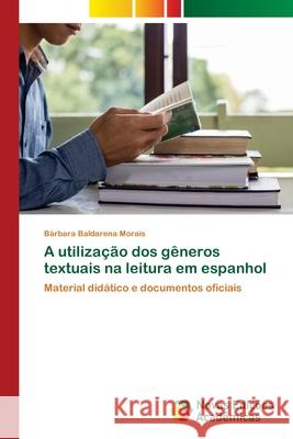 A utilização dos gêneros textuais na leitura em espanhol Baldarena Morais, Bárbara 9786139654611 Novas Edicoes Academicas - książka