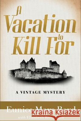 A Vacation to Kill For: A Vintage Mystery Eunice Mays Boyd Elizabeth Reed Aden 9781685122621 Level Best Books - książka