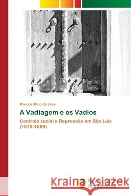 A Vadiagem e os Vadios Melo de Lima, Marcos 9786139644711 Novas Edicioes Academicas - książka