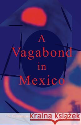 A Vagabond in Mexico S. Guzman-C 9781883258108 Nomads Press (CA) - książka