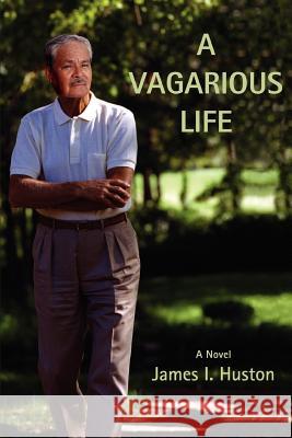 A Vagarious Life James I. Huston 9780595394012 iUniverse - książka