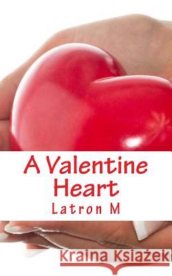 A Valentine Heart Latron M 9781469968476 Createspace - książka