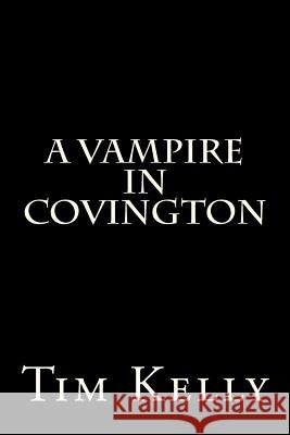 A Vampire in Covington Tim Kelly 9781479304233 Createspace - książka