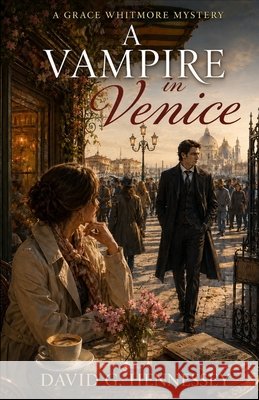 A Vampire in Venice: Book 109 in the Grace Whitmore Mystery Series Hennessey, David G. 9798170172597 Independently Published - książka