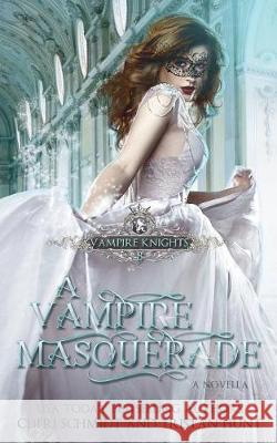 A Vampire Masquerade: A Novella Cheri Schmidt Tristan Hunt 9781723449932 Createspace Independent Publishing Platform - książka