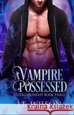 A Vampire Possessed L. E. Wilson 9781945499425 Everblood Publishing - książka