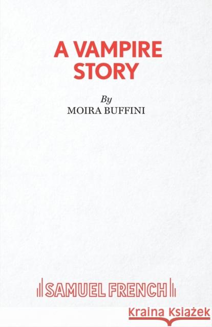 A Vampire Story Moira Buffini 9780573111235 Samuel French Ltd - książka
