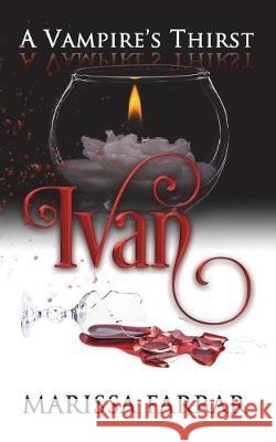 A Vampire's Thirst: Ivan Marissa Farrar 9781723056147 Createspace Independent Publishing Platform - książka
