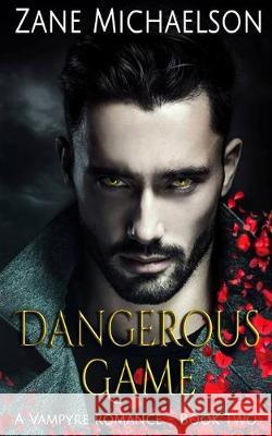 A Vampyre Romance - Book Two: Dangerous Game Zane Michaelson 9781687292247 Independently Published - książka