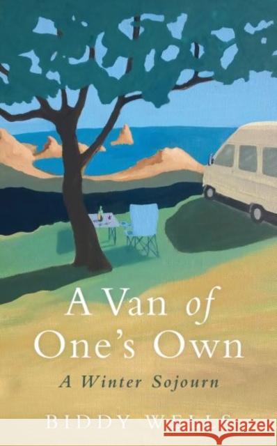 A Van of One's Own: A Winter Sojourn Biddy Wells 9781910901991 Parthian Books - książka