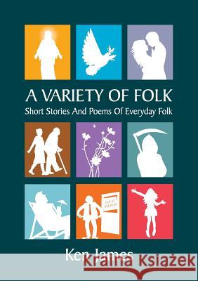 A Variety of Folk: A compilation of short stories and poems James, Kenneth 9780995760103 Cambria Books - książka