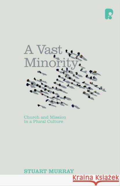 A Vast Minority: Church and Mission in a Plural Culture Stuart Murray 9781842278376 Send The Light - książka