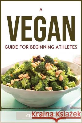 A Vegan Guide For Beginning Athletes Chico Dalgic   9781804773055 Chico Dalgic - książka