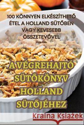 A Vegrehajto SutŐkoenyv Holland SutŐjehez Imre Illes   9781835316726 Aurosory ltd - książka