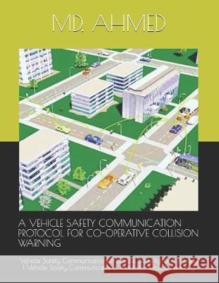 A Vehicle Safety Communication Protocol for Co-Operative Collision Warning: Vehicle Safety Communications: Protocols, Security, and Privacy - Vehicle MD Sabbir Ahmed 9781693640797 Independently Published - książka