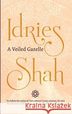 A Veiled Gazelle Idries Shah 9781784791896 ISF Publishing - książka