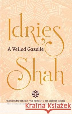 A Veiled Gazelle: Seeing How to See Idries Shah 9781784791865 Isf Publishing - książka