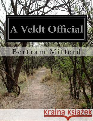 A Veldt Official Bertram Mitford 9781500247232 Createspace - książka