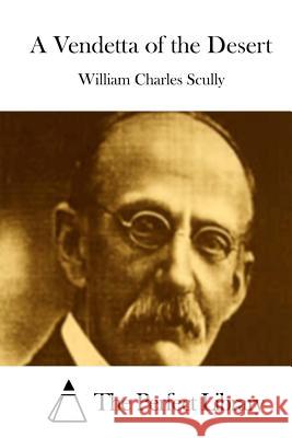 A Vendetta of the Desert William Charles Scully The Perfect Library 9781512117974 Createspace - książka