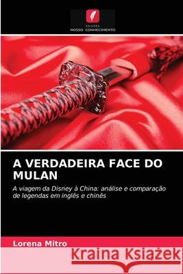 A VERDADEIRA FACE DO MULAN Mitro, Lorena 9786203257960 Edicoes Nosso Conhecimento - książka