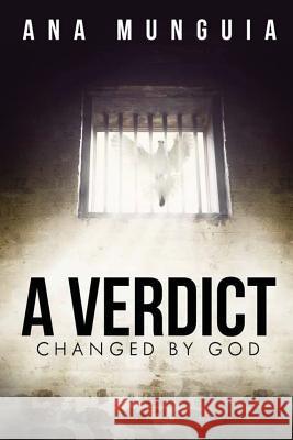 A Verdict Changed by God Ana Munguia   9781946977595 Yorkshire Publishing - książka