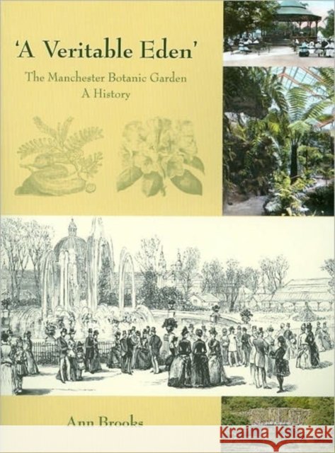 'A Veritable Eden'. The Manchester Botanic Garden : A History Ann Brooks 9781905119370 Windgather Press - książka