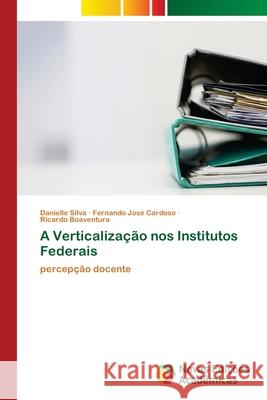 A Verticalização nos Institutos Federais Silva, Danielle 9786202173162 Novas Edicioes Academicas - książka