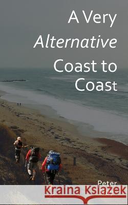 A Very Alternative Coast to Coast Peter Kay E Rachael Hardcastle  9781739918828 E. Rachael Hardcastle - książka