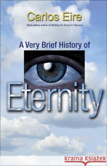 A Very Brief History of Eternity Carlos Eire 9780691152509 Princeton University Press - książka