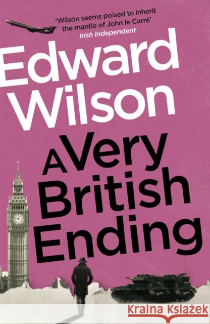A Very British Ending: A gripping espionage thriller by a former special forces officer Edward Wilson 9781529426144 Quercus Publishing - książka