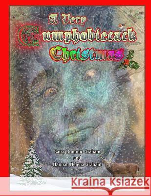 A Very Cumphobiecack Christmas: A Seasonal Sequel Barry Dominic Graham Hannah Helena Graham Helen Frances Graham 9781720843726 Createspace Independent Publishing Platform - książka