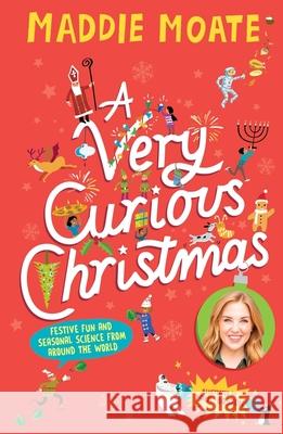 A Very Curious Christmas: Festive fun and seasonal science from around the world Maddie Moate 9780241652541 Penguin Random House Children's UK - książka