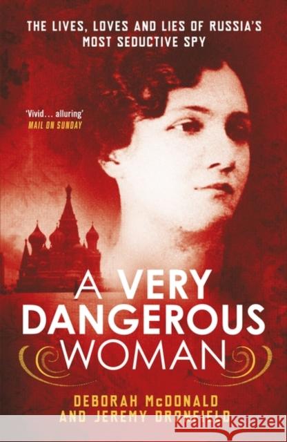 A Very Dangerous Woman: The Lives, Loves and Lies of Russia’s Most Seductive Spy Jeremy Dronfield 9781780747972 ONEWorld Publications - książka