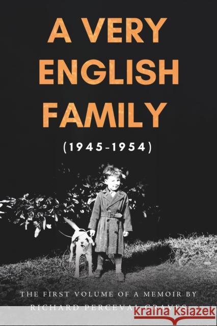 A Very English Family (1945-1954): The First Volume of a Memoir Richard Perceval Graves 9781805145042 Troubador Publishing - książka