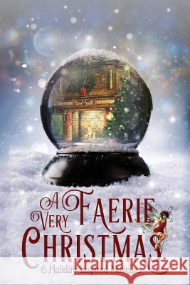 A Very Faerie Christmas: Six Holiday Inspired Novellas Meara Platt Avril Borthiry Ruth Vincent 9781979872577 Createspace Independent Publishing Platform - książka
