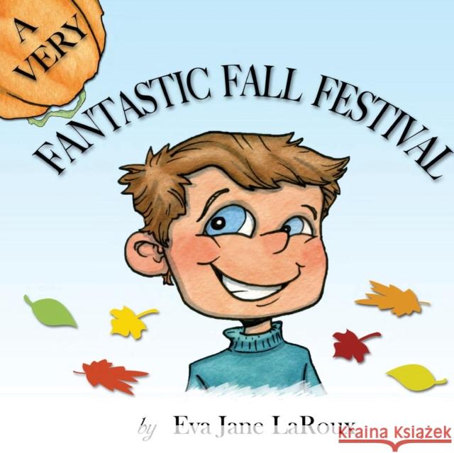 A Very Fantastic Fall Festival Eva Jane Laroux 9780983403487 Raindust LLC - książka