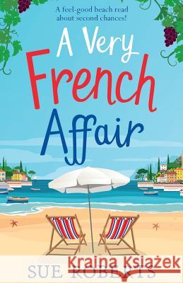 A Very French Affair: A feel-good beach read about second chances! Sue Roberts 9781786814975 Bookouture - książka