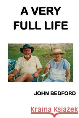 A Very Full Life John Bedford 9781542914277 Createspace Independent Publishing Platform - książka