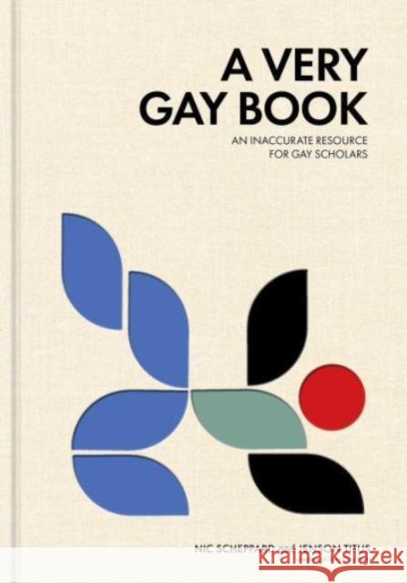 A Very Gay Book: An Inaccurate Resource for Gay Scholars Nic Scheppard 9781524876449 Andrews McMeel Publishing - książka
