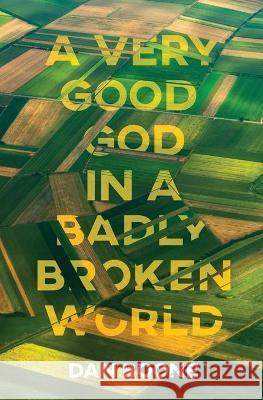 A Very Good God in a Badly Broken World Dan Boone 9780834137868 Foundry Publishing - książka
