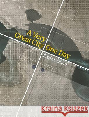 A Very Great City One Day Roger Pegrum   9780648355267 Barrallier Books - książka