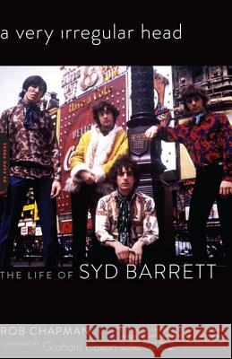 A Very Irregular Head: The Life of Syd Barrett Rob Chapman 9780306821431 Da Capo Press - książka