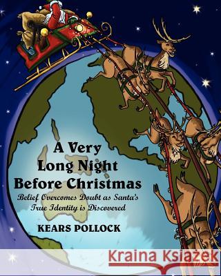 A Very Long Night Before Christmas: Belief Overcomes Doubt as Santa's True Identity is Discovered Pollock, Kears 9780615507781 Bear Creek Books - książka