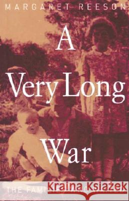 A Very Long War: The Families Who Waited Margaret Reeson 9780522849097 Melbourne University - książka