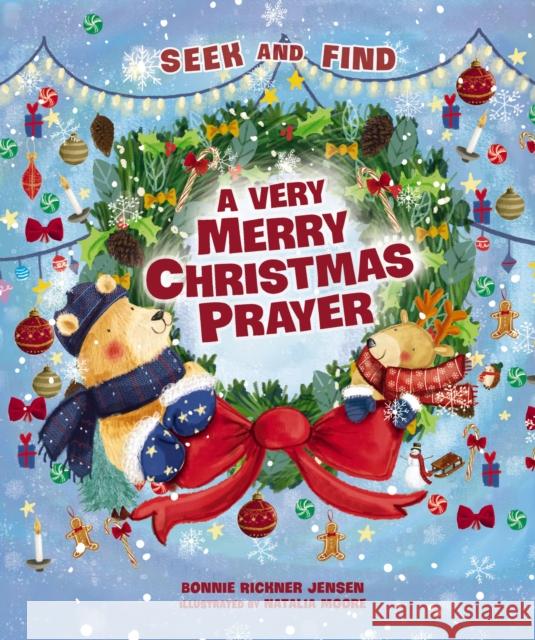 A Very Merry Christmas Prayer Seek and Find: A Sweet Poem of Gratitude for Holiday Joys, Family Traditions, and Baby Jesus Bonnie Rickner Jensen 9781400219476 Thomas Nelson - książka