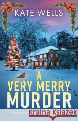 A Very Merry Murder Kate Wells 9781836781479 Boldwood Books Ltd - książka