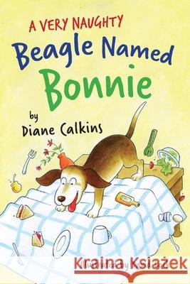 A Very Naughty Beagle Named Bonnie: Volume 2 Diane Calkins David Lock 9781667822808 Bookbaby - książka